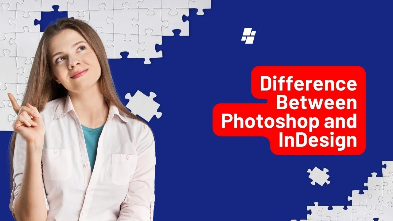 Difference Between Photoshop and InDesign